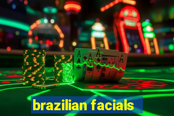 brazilian facials