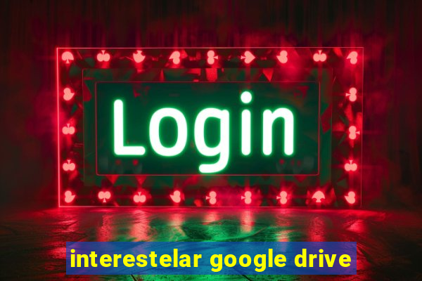 interestelar google drive