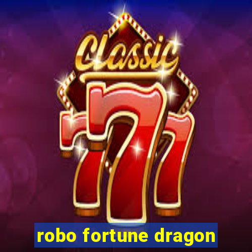 robo fortune dragon