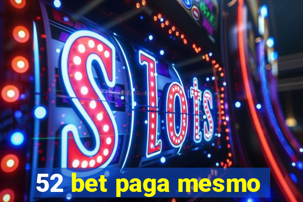 52 bet paga mesmo