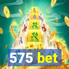 575 bet