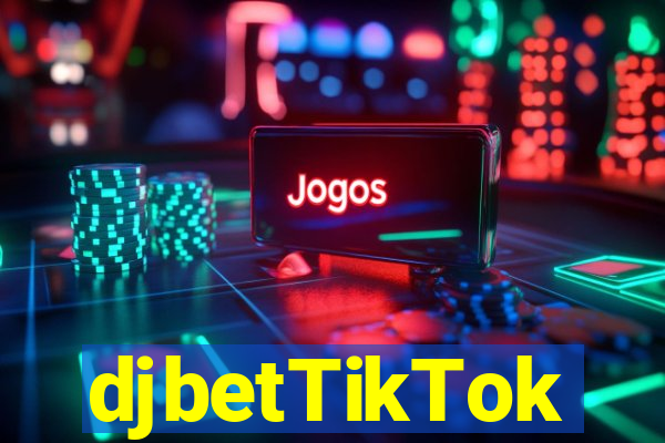 djbetTikTok