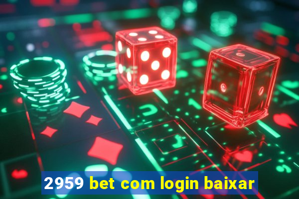 2959 bet com login baixar