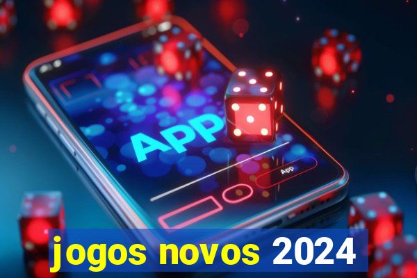 jogos novos 2024