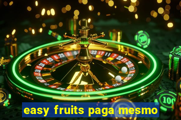 easy fruits paga mesmo