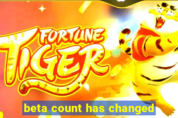 beta count has changed