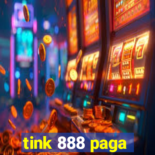 tink 888 paga