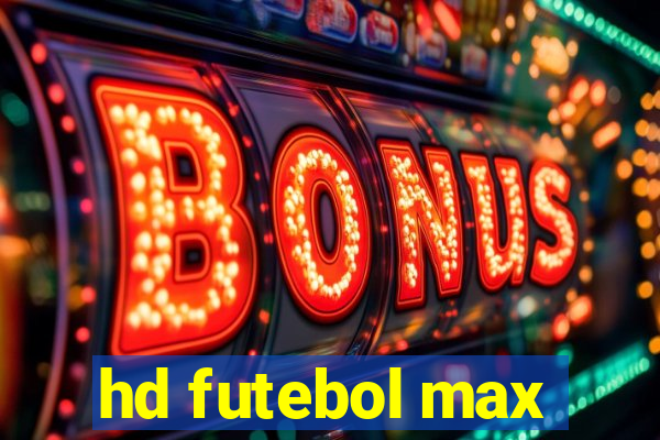 hd futebol max