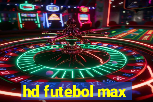 hd futebol max