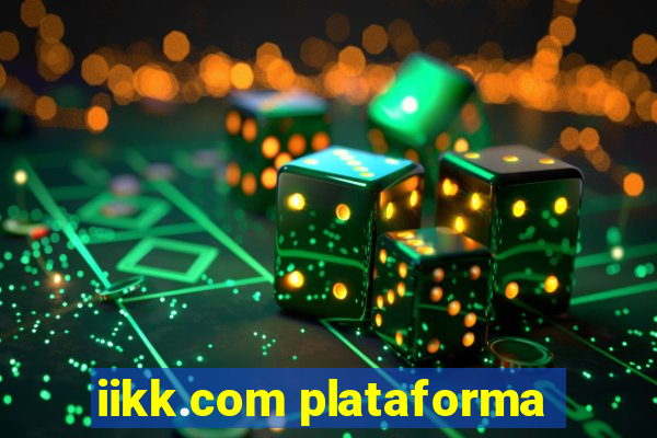 iikk.com plataforma