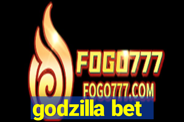 godzilla bet