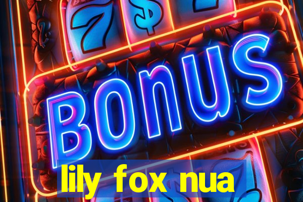 lily fox nua