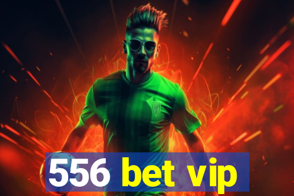 556 bet vip