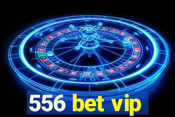 556 bet vip