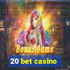 20 bet casino