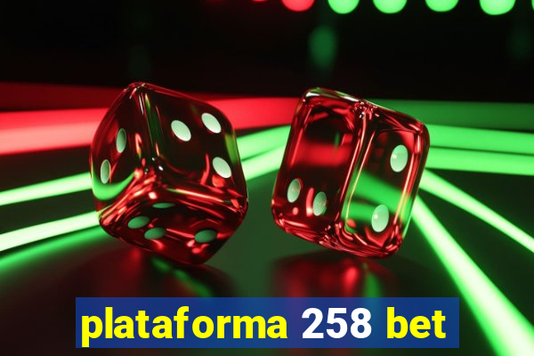 plataforma 258 bet