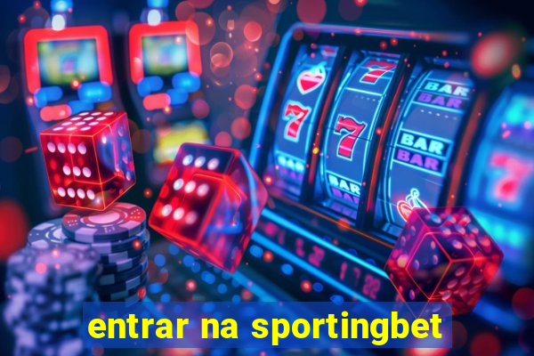 entrar na sportingbet