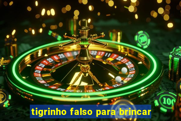 tigrinho falso para brincar