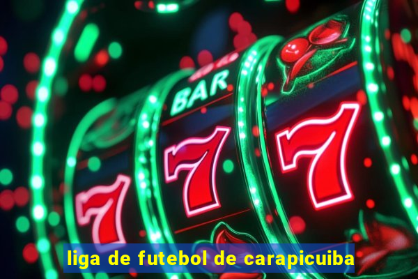 liga de futebol de carapicuiba