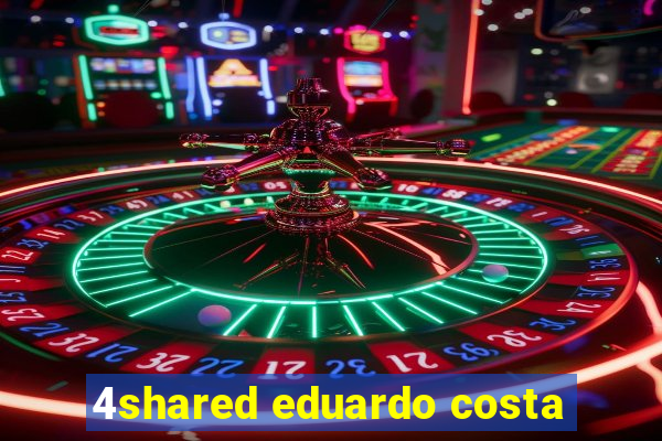 4shared eduardo costa