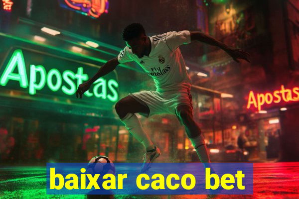 baixar caco bet