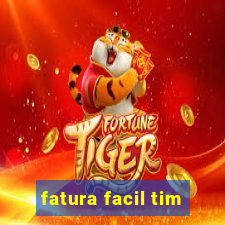 fatura facil tim