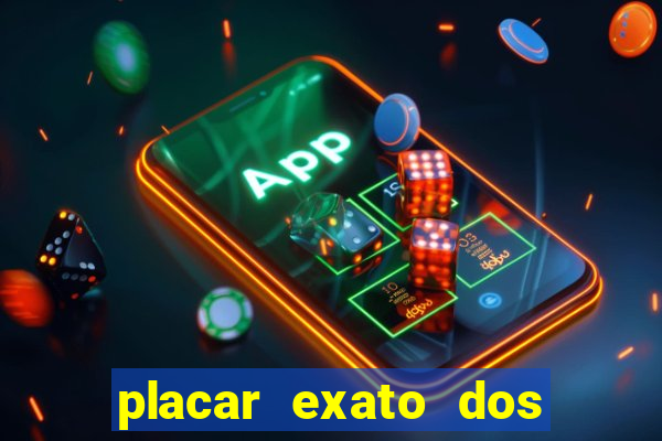 placar exato dos jogos de hoje 365