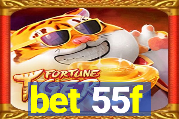 bet 55f