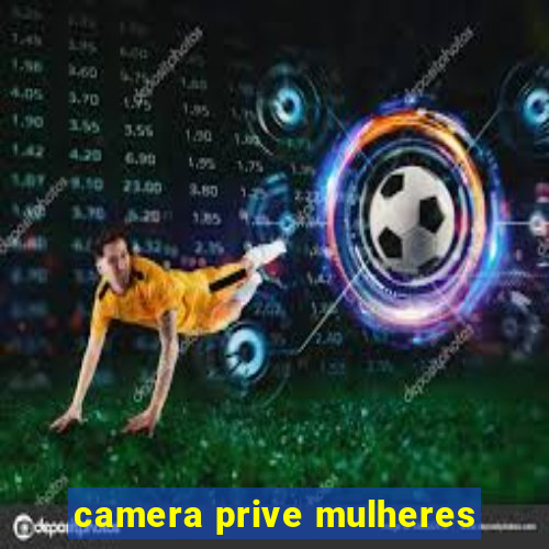 camera prive mulheres