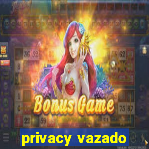 privacy vazado