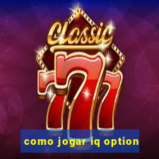 como jogar iq option