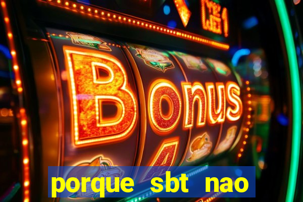 porque sbt nao pega na tv digital