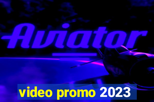 video promo 2023