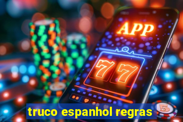 truco espanhol regras