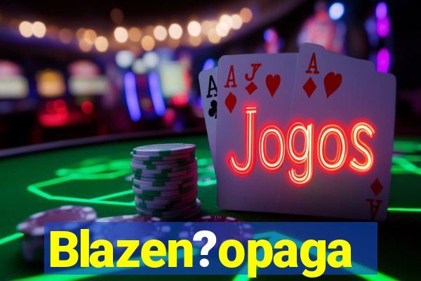 Blazen?opaga