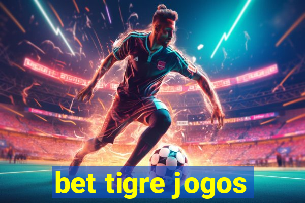 bet tigre jogos