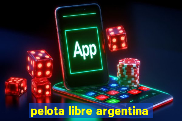 pelota libre argentina