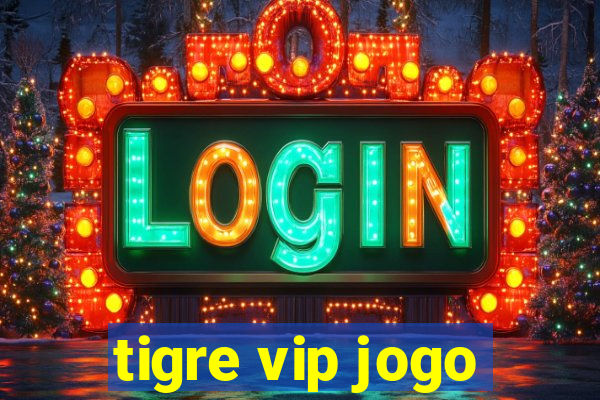 tigre vip jogo