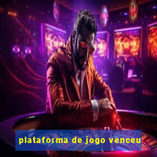 plataforma de jogo venceu