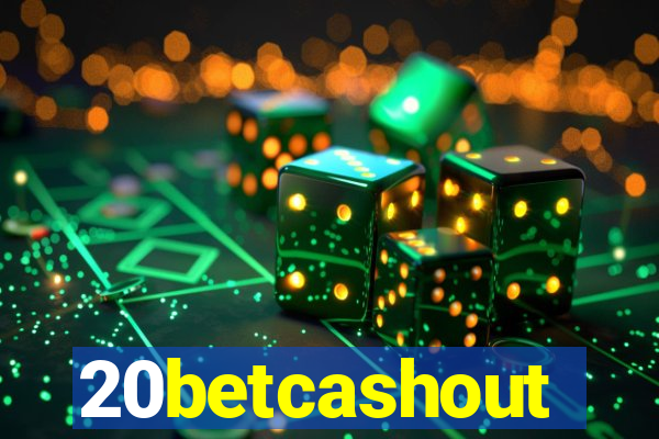 20betcashout