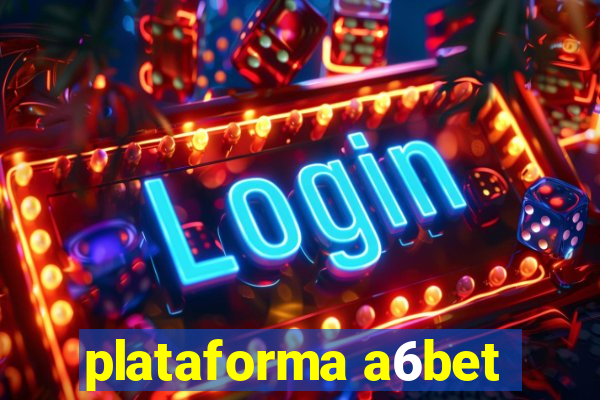 plataforma a6bet