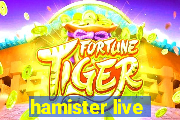 hamister live