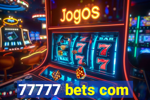 77777 bets com