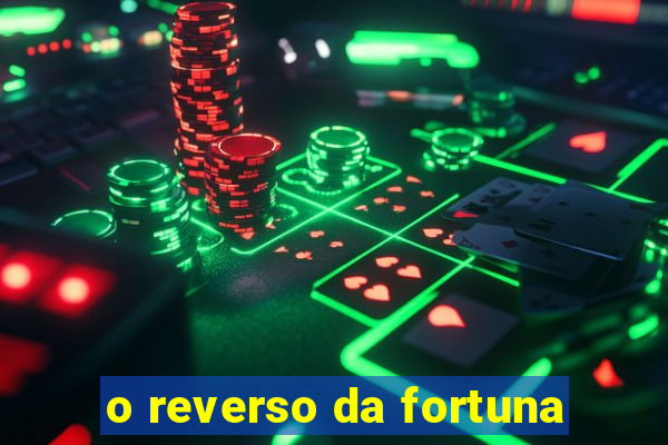 o reverso da fortuna