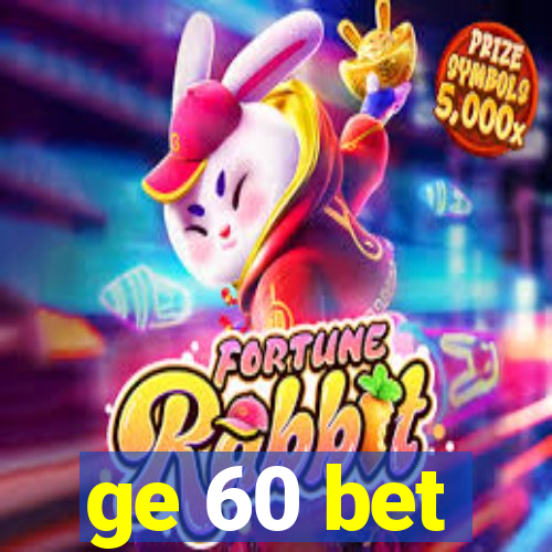 ge 60 bet