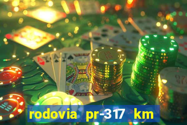 rodovia pr-317 km 155 0m sentido cresc