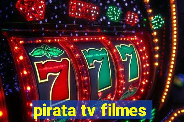 pirata tv filmes