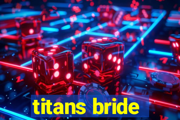 titans bride