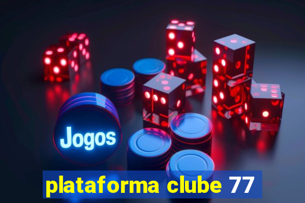 plataforma clube 77