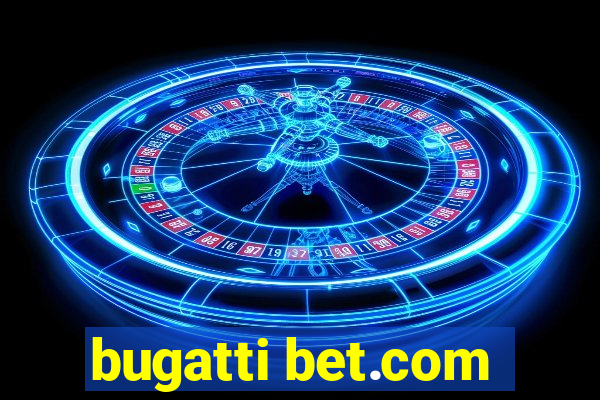 bugatti bet.com